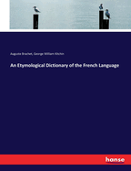 An Etymological Dictionary of the French Language