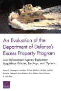An Evaluation of the Department of Defense's Excess Property Program: Law Enforcement Agency Equipment Acquisition Policies, Findings, and Options