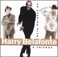 An  Evening with Harry Belafonte & Friends - Harry Belafonte