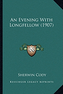 An Evening With Longfellow (1907)