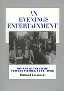 An Evening's Entertainment: The Age of the Silent Feature Picture, 1915-1928 Volume 3