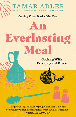 An Everlasting Meal: Cooking with Economy and Grace - Adler, Tamar