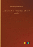 An Examination of President Edward's Inquiry