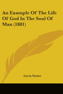 An Example Of The Life Of God In The Soul Of Man (1881)
