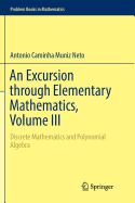 An Excursion Through Elementary Mathematics, Volume III: Discrete Mathematics and Polynomial Algebra