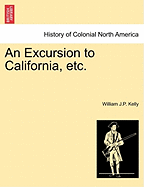 An Excursion to California, Etc.