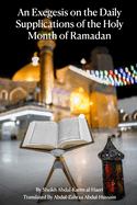 An Exegesis on The Daily Supplications of The Holy Month of Ramadan