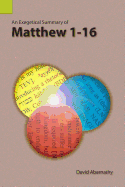 An Exegetical Summary of Matthew 1-16