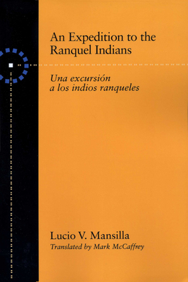 An Expedition to the Ranquel Indians: Excursion a los indios ranqueles - Mansilla, Lucio V