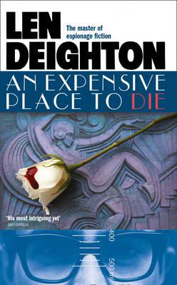 An Expensive Place to Die - Deighton, Len