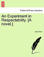 An Experiment in Respectability. [A Novel.]
