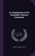 An Explanation of the Assembly's Shorter Catechism