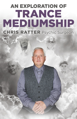 An Exploration of Trance Mediumship - Surgeon, Chris Ratter Psychic