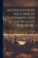 An Exposition of the Forms of Government and the Rules of Discipline..