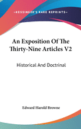 An Exposition Of The Thirty-Nine Articles V2: Historical And Doctrinal