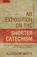 An Exposition on the Shorter Catechism: What Is the Chief End of Man?