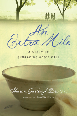 An Extra Mile: A Story of Embracing God's Call - Brown, Sharon Garlough