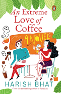 An Extreme Love of Coffee: A Novel