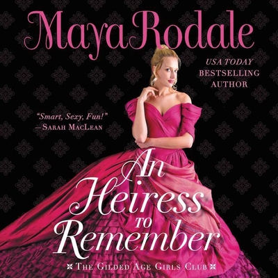 An Heiress to Remember: The Gilded Age Girls Club - Rodale, Maya, and North, Charlotte (Read by)