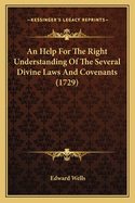 An Help for the Right Understanding of the Several Divine Laws and Covenants (1729)