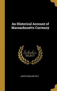 An Historical Account of Massachusetts Currency