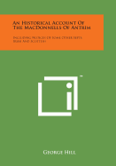 An Historical Account of the Macdonnells of Antrim: Including Notices of Some Other Septs, Irish and Scottish