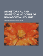 An Historical and Statistical Account of Nova-Scotia; Volume 1