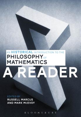 An Historical Introduction to the Philosophy of Mathematics: A Reader - Marcus, Russell (Editor), and McEvoy, Mark (Editor)