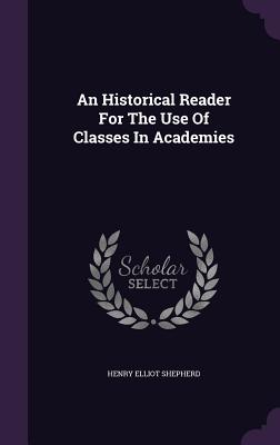 An Historical Reader For The Use Of Classes In Academies - Shepherd, Henry Elliot