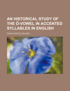 An Historical Study of the -Vowel in Accented Syllables in English