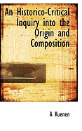An Historico-Critical Inquiry Into the Origin and Composition