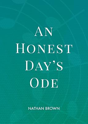 An Honest Day's Ode - Brown, Nathan