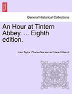 An Hour at Tintern Abbey. ... Eighth Edition.