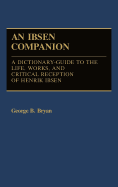 An Ibsen Companion: A Dictionary-Guide to the Life, Works, and Critical Reception of Henrik Ibsen