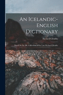 An Icelandic-English Dictionary: Based On the Ms. Collections of the Late Richard Cleasby