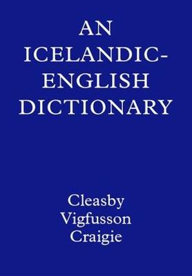 An Icelandic-English Dictionary - Cleasby, Richard, and Vigfussen, Gudbrand (Revised by), and Craigie, Sir William
