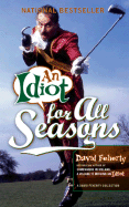 An Idiot for All Seasons