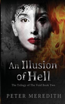 An Illusion Of HELL: The Trilogy Of The Void Book Two - Meredith, Peter