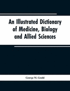 An Illustrated Dictionary of Medicine, Biology and Allied Sciences