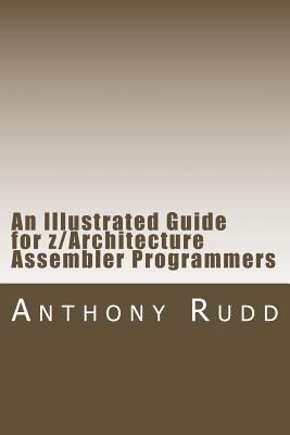 An Illustrated Guide for z/Architecture Assembler Programmers: A compact reference for application programmers - Rudd, Anthony S