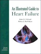 An Illustrated Guide to Heart Failure - Cleland, J G, and Macfadyen, Robert J