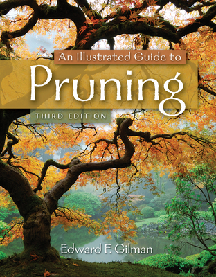 An Illustrated Guide to Pruning - Gilman, Edward F