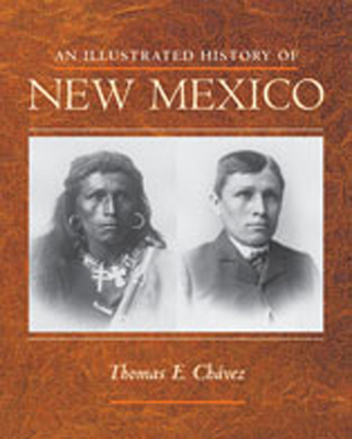 An Illustrated History of New Mexico - Chvez, Thomas E