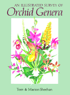 An Illustrated Survey of Orchid Genera - Sheehan, Tom, and Sheehan, Marion, and Sheehan, Thomas J