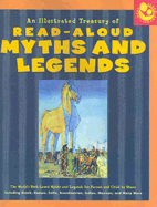 An Illustrated Treasury of Read-Aloud Myths and Legends: More Than 40 of the World's Best-Loved Myths and Legends Including Greek, Roman, Celtic, Scandinavian, Indian, Mexican, and Many More
