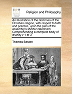 An Illustration of the Doctrines of the Christian Religion, with Respect to Faith and Practice, Upon the Plan of the Assembly's Shorter Catechism, Comprehending a Complete Body of Divinity, Volume 2