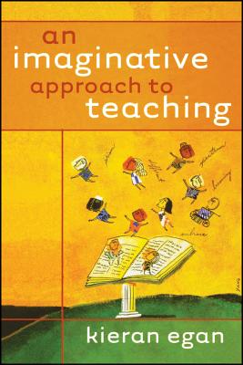 An Imaginative Approach to Teaching - Egan, Kieran