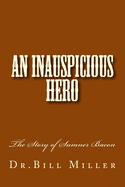 An Inauspicious Hero: The Story of Sumner Bacon