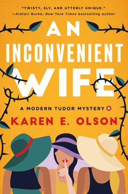 An Inconvenient Wife: A Modern Tudor Mystery - Olson, Karen E