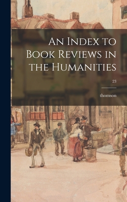 An Index to Book Reviews in the Humanities; 23 - Thomson (Creator)